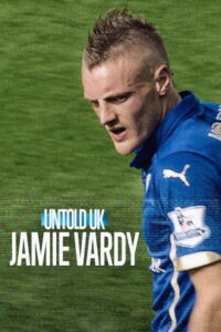 Untold UK: Jamie Vardy